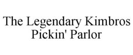 the legendary kimbros pickin' parlor