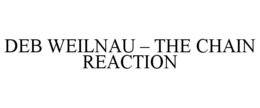 deb weilnau – the chain reaction