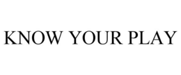 know your play