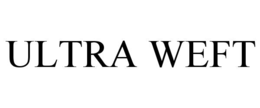 ultra weft