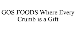 gos foods where every crumb is a gift