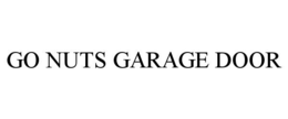 go nuts garage door