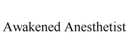 awakened anesthetist
