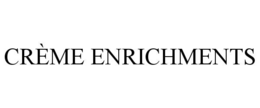 crÈme enrichments