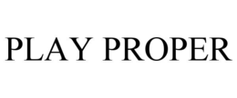 play proper