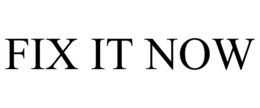fix it now