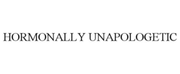 hormonally unapologetic
