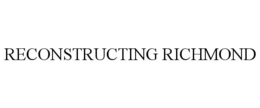 reconstructing richmond