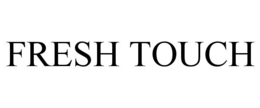fresh touch
