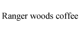 ranger woods coffee