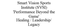 smart vision sports institute (svsi) 'performance beyond the game'                                     healing / leadership/ legacy