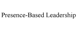 presence-based leadership
