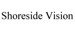 shoreside vision