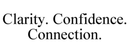 clarity. confidence. connection.
