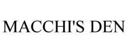 macchi's den