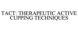 tact: therapeutic active cupping techniques