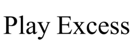 play excess