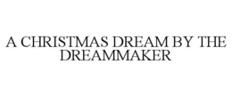 a christmas dream by the dreammaker
