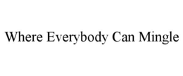 where everybody can mingle