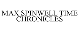 max spinwell time chronicles