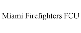 miami firefighters fcu