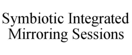 symbiotic integrated mirroring sessions