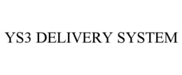 ys3 delivery system