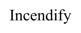 incendify
