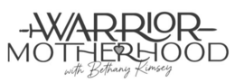 warrior motherhood with bethany kimsey