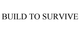 build to survive