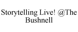 storytelling live! @the bushnell