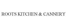 roots kitchen & cannery