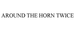 around the horn twice