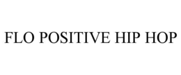 flo positive hip hop