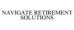 navigate retirement solutions