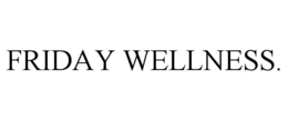 friday wellness.
