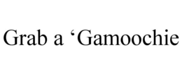 grab a ‘gamoochie