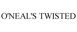 o'neal's twisted