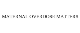 maternal overdose matters