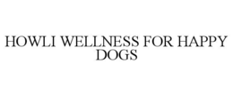 howli wellness for happy dogs