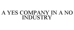 a yes company in a no industry