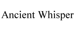 ancient whisper