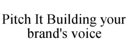 pitch it building your brand's voice