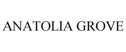 anatolia grove