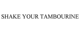 shake your tambourine