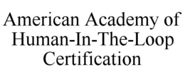 american academy of human-in-the-loop certification
