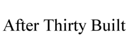after thirty built