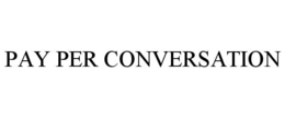 pay per conversation