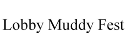 lobby muddy fest