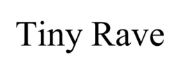 tiny rave